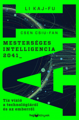 Li Kaj-Fu · Csen Csiu-fan: Mesterséges intelligencia 2041